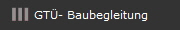 GTÜ- Baubegleitung